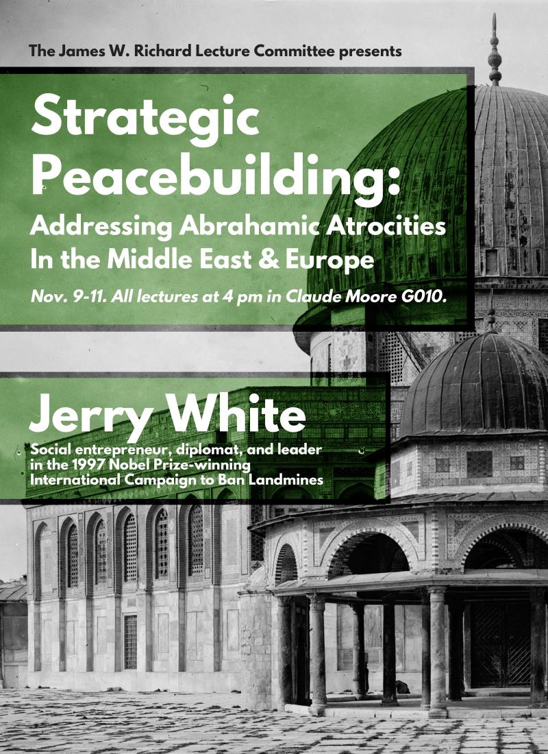 Flyer of Jerry White Lecture Series: Strategic Peacebuilding: Addressing Abrahamic Atrocities in the Middle East & Europe