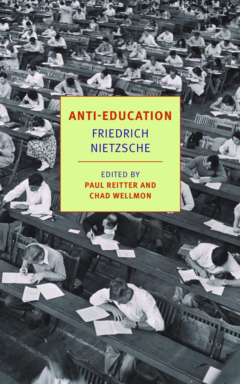 Book Cover of \"Anit-Education - Fredrich Nietzsche, Edited by Paul Reitter and Chad Wellmon