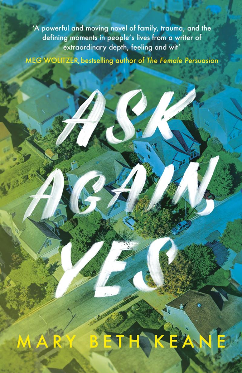 Cover of Mary Beth Keane's (MFA, 2005) novel, \"Ask Again, Yes\"